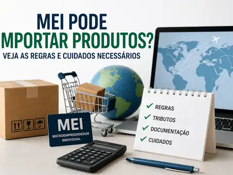 MEI Pode Importar Produtos? Veja as Regras e Cuidados Necessários